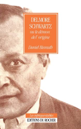 9782268011998: Delmore Schwartz ou Le dmon de l'origine