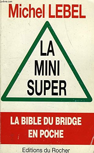 Stock image for LA MINI SUPER MAJEURE CINQUIEME. La bible du bridge en poche Lebel, Michel for sale by LIVREAUTRESORSAS