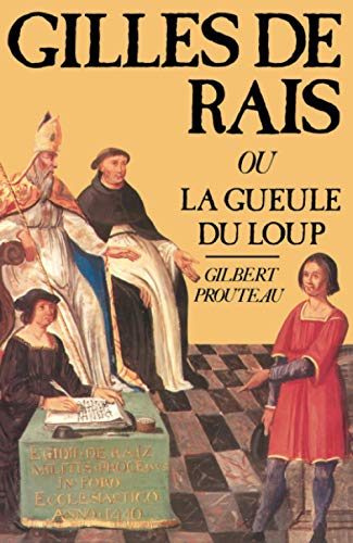 Stock image for Gilles de Rais ou La Gueule du loup Prouteau, Gilbert and Laborit, Henry for sale by LIVREAUTRESORSAS