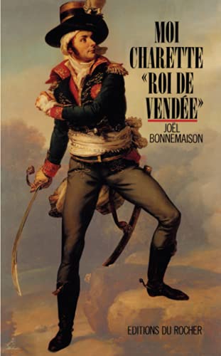 Beispielbild fr Moi, Charette, "roi de Vende" zum Verkauf von Ammareal