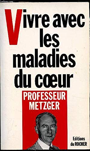 Stock image for Vivre avec les maladies du coeur Metzger, J-P for sale by LIVREAUTRESORSAS