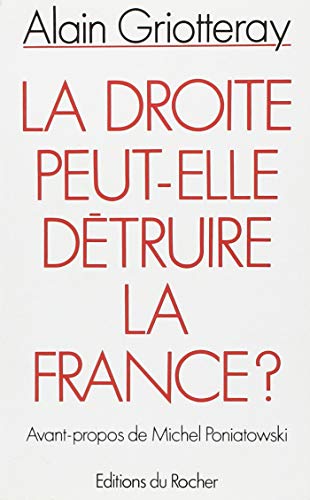 Beispielbild fr La droite peut-elle dtruire la France ? zum Verkauf von Ammareal