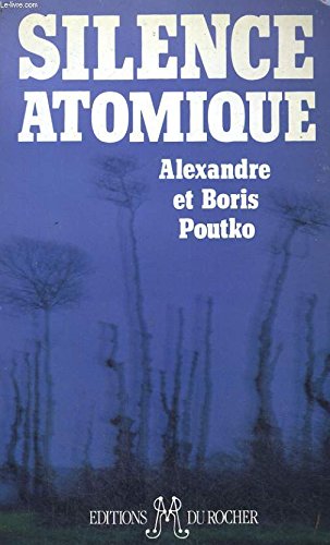 9782268015989: Silence atomique: Les arsenaux nucléaires sur les ruines de l'URSS (Documents / Editions du Rocher) (French Edition)