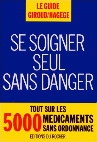Beispielbild fr Se soigner seul sans danger : Tout sur les 5000 mdicaments sans ordonnance zum Verkauf von Librairie Th  la page