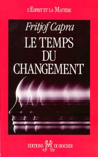 Le Temps du changement (Esprit/matiere) (French Edition) (9782268016559) by Capra, Fritjof