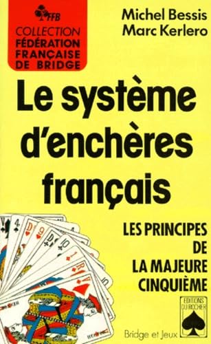 Stock image for Le systme d'enchres franais. Le principe de la Majeure Cinquime for sale by Ammareal