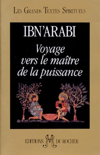 Voyage vers le maÃ®tre de la puissance: Manuel soufi de mÃ©ditation (Textes sacrÃ©s) (9782268016986) by Ibn'Arabi, Muhamad