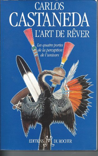 L'art de rêver : Les quatre portes de la perception de l'univers Castaneda, Carlos - Carlos Castaneda