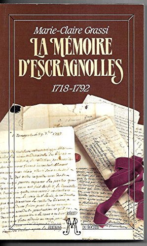 La meÌmoire d'Escragnolles, 1718-1792 (French Edition) (9782268017419) by Grassi, Marie-Claire