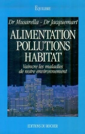 Beispielbild fr Alimentation, pollutions, habitat : Vaincre les maladies de notre environnement zum Verkauf von Ammareal