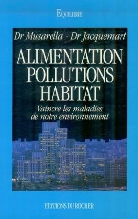 Stock image for Alimentation, pollutions, habitat : Vaincre les maladies de notre environnement for sale by Ammareal