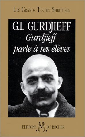 Gurdjieff parle Ã: ses Ã©lÃ¨ves (ROC.DOC.SOCIETE) (9782268019338) by G.I. Gurdjieff