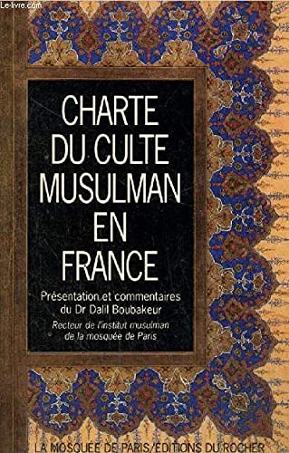 Stock image for Charte du culte Musulman en France (prsentation et commentaires du Dr. Dalil Boubakeur, recteur de l'Institut musulman de la mosque de Paris) for sale by LibrairieLaLettre2