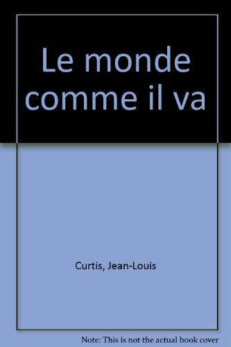 Le monde comme il va (French Edition) (9782268020372) by Curtis, Jean Louis