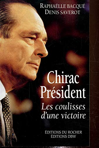 Beispielbild fr Chirac Prsident - Les coulisses d'une victoire zum Verkauf von Ammareal