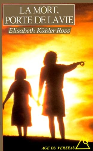 La Mort, porte de la vie - Kübler-Ross, Elisabeth