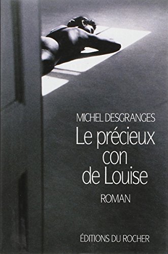 Stock image for Le pr cieux con de Louise Desgranges, Michel for sale by LIVREAUTRESORSAS