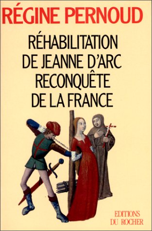 Beispielbild fr Rhabilitation de Jeanne d'Arc, reconqute de la France zum Verkauf von medimops