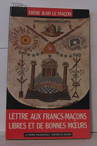 Beispielbild fr LETTRE AUX FRANCS-MACONS LIBRES ET DE BONNES MOEURS zum Verkauf von Librairie l'Aspidistra