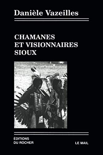 Stock image for Chamanes et visionnaires sioux (Le Mail) (French Edition) for sale by Gallix