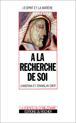 A la recherche de soi (ROC.DOC.SOCIETE) (9782268022833) by Christina Grof