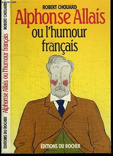 Imagen de archivo de Alphonse Allais, ou, L'humour franais a la venta por medimops