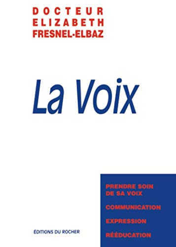 Stock image for La Voix: Prendre soin de sa voix, communication, expression, rducation (quilibre) (French Edition) for sale by Gallix
