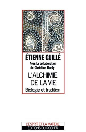 9782268024066: L'Alchimie de la vie: Biologie et tradition (Esprit/matiere) (French Edition)