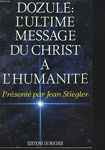 9782268024318: DOZULE : L'ULTIME MESSAGE DU CHRIST A L'HUMANITE