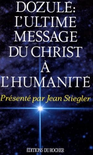 9782268024318: DOZULE : L'ULTIME MESSAGE DU CHRIST A L'HUMANITE