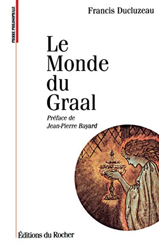 Le Monde du Graal Les racines initiatiques de l'imaginaire chevaleresque