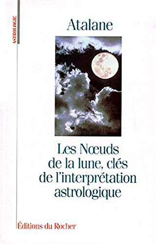 9782268024691: Les Noeuds de la lune, cls de l'interprtation astrologique