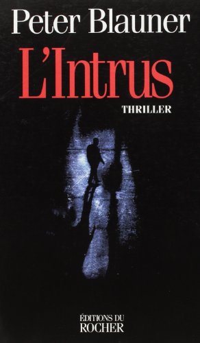 L'Intrus (Thrillers) (9782268025070) by BLAUNER-P ED.DU ROCHER 1997 EPUISE