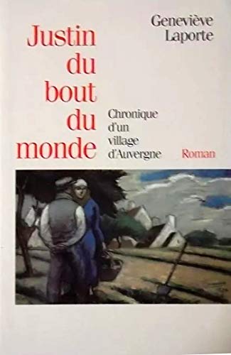 Beispielbild fr Justin du bout du monde: Chronique d'un village d'Auvergne (Littrature) (French Edition) zum Verkauf von Gallix