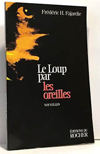 Beispielbild fr Le Loup par les oreilles (nouvelles) [Paperback] Fajardie, Fr d ric H. zum Verkauf von LIVREAUTRESORSAS