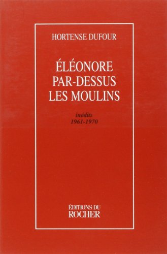 Beispielbild fr Eleonore par-dessus les moulins: Inedits, 1961-1970 (French Edition) zum Verkauf von Better World Books