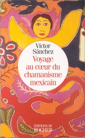 Stock image for Voyage au coeur du chamanisme mexicain for sale by LeLivreVert