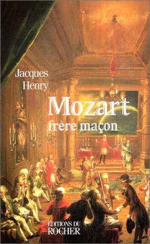 Stock image for Mozart, frre maon: La symbolique maonnique dans l'oeuvre de Mozart for sale by Gallix