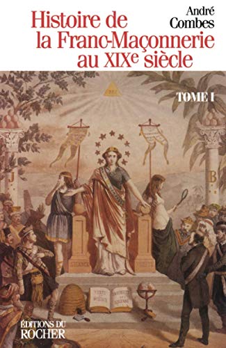 Beispielbild fr Histoire de la franc-maonnerie au XIXe sicle, tome 1 zum Verkauf von medimops