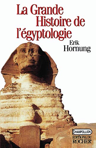 La Grande Histoire de l'Ã©gyptologie (9782268028828) by Hornung, Erik
