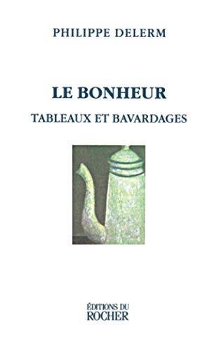 9782268029276: Le Bonheur: tableaux et bavardages (Le Portique) (French Edition)