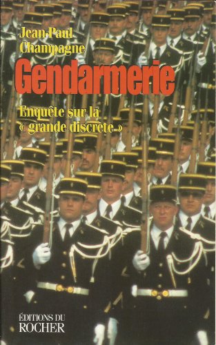 Imagen de archivo de GENDARMERIE. Enqute sur la "grande discrte" a la venta por Ammareal