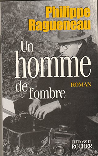 Beispielbild fr Un homme de l'ombre Ragueneau, Philippe zum Verkauf von LIVREAUTRESORSAS