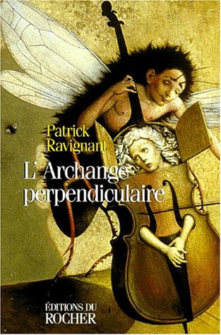 Beispielbild fr L'archange perpendiculaire [Paperback] Ravignant, Patrick zum Verkauf von LIVREAUTRESORSAS