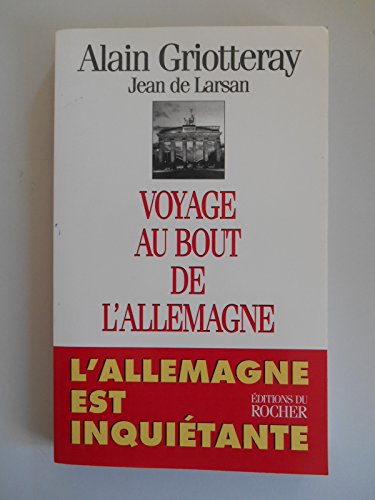 Stock image for VOYAGE AU BOUT DE L'ALLEMAGNE. L'ALLEMAGNE EST INQUIETANTE. for sale by LIBRAIRIE GIL-ARTGIL SARL
