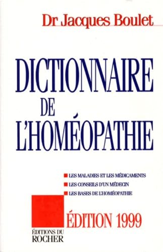 Stock image for DICTIONNAIRE DE L'HOMEOPATHIE. Les maladies et les mdicaments, les conseils d'un mdecin, les bases de l'homopathie, dition 1999 for sale by medimops