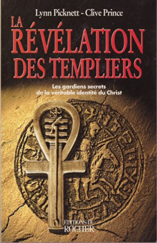 9782268030883: La rvlation des templiers: Les gardiens secrets de la vritable identit du Christ