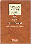 Stock image for Dictionnaire des mythes d'aujourd'hui Pierre Brunel; Frdric Mancier and Matthieu Letourneux for sale by e-Libraire