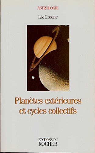 PLANETES EXTERIEURES ET CYCLES COLLECTIFS. La dimension collective de l'astrologie (9782268031453) by Liz Greene