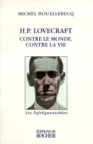 9782268031828: H.P. Lovecraft : contre le monde, contre la vie (Les Infrquentables)